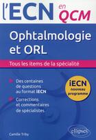 Couverture du livre « Opthalmologie et ORL » de Camille Triby aux éditions Ellipses