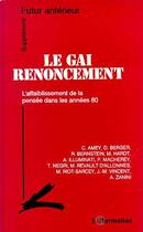 Couverture du livre « Le gai renoncement ; l'affaiblissement de la pensée dans les années 80 » de  aux éditions L'harmattan