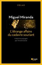 Couverture du livre « L'étrange affaire du cadavre souriant » de Miguel Miranda aux éditions Editions De L'aube