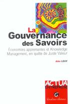 Couverture du livre « La gouvernance des savoirs - economies apprenantes et knowledge management, en quete de juste valeur » de Levy A. aux éditions Gualino