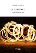 Couverture du livre « Pulsations ; petite histoire du beat » de Antoine Ouellette aux éditions Editions Varia