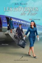 Couverture du livre « Les hotesses de l'air Tome 2 : l'atterrissage » de Julie Rivard aux éditions Les Editeurs Reunis