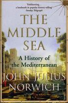 Couverture du livre « The Middle Sea » de Norwich Viscount John Julius aux éditions Random House Digital