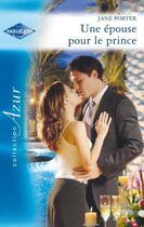 Couverture du livre « Une épouse pour le prince » de Jane Porter aux éditions Harlequin