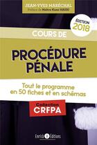 Couverture du livre « Procedure pénale 2018 ; tout le programme en 50 fiches et en schémas (édition 2018) » de Jean-Yves Maréchal aux éditions Enrick B.