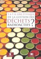 Couverture du livre « Y a t il une etique de la gestion des dechets radiactifs ? » de A.N.D.R.A. aux éditions Vuibert