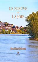 Couverture du livre « Le fleuve de la joie » de Gerald De Choisinet aux éditions Le Lys Bleu