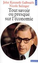 Couverture du livre « Tout savoir ou presque sur l'économie » de Galbraith/Salinger aux éditions Points