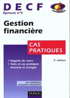 Couverture du livre « Gestion Financiere Decf N.4 ; 2000-2001 ; Cas Pratiques » de Jacqueline Delahaye et Jean Barreau aux éditions Dunod