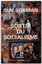 Couverture du livre « Sortir du socialisme » de Guy Sorman aux éditions Fayard