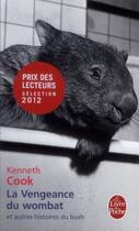 Couverture du livre « La vengeance du wombat et autres histoires du bush » de Kenneth Cook aux éditions Le Livre De Poche