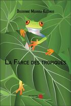 Couverture du livre « La farce des tropiques » de Muamba Kasongo D. aux éditions Editions Du Net