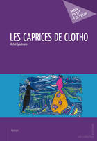 Couverture du livre « Les caprices de Clotho » de Michel Spielmann aux éditions Mon Petit Editeur