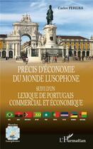 Couverture du livre « Précis d'économie du monde lusophone ; lexique de Portugais commercial et économique » de Carlos Pereira aux éditions L'harmattan