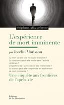 Couverture du livre « Les expériences de mort imminente ; une enquête aux frontières de l'après-vie » de Stephane Allix et Jocelin Morisson aux éditions La Martiniere