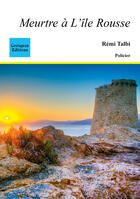 Couverture du livre « Meurtre à l'île rousse » de Remi Talbi aux éditions Coetquen Editions
