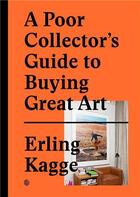 Couverture du livre « A poor collector's guide to buying great art /anglais » de Erling Kagge aux éditions Dgv