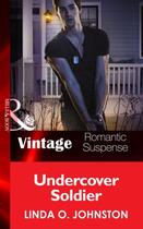 Couverture du livre « Undercover Soldier (Mills & Boon Vintage Romantic Suspense) » de Linda O. Johnston aux éditions Mills & Boon Series