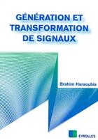 Couverture du livre « Génération et transformation de signaux » de Brahim Haraoubia aux éditions Eyrolles