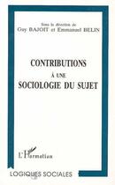 Couverture du livre « Contributions à une sociologie du sujet » de Guy Bajoit et Emmanuel Belin aux éditions Editions L'harmattan