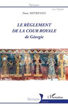 Couverture du livre « Le règlement de la cour royale de Géorgie » de Nana Metreveli aux éditions L'harmattan