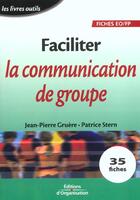 Couverture du livre « Faciliter la communication de groupe - les livres outils - fiches eo/fp » de Gruere/Stern aux éditions Organisation