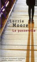 Couverture du livre « La passerelle » de Lorrie Moore aux éditions Points