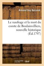 Couverture du livre « Le naufrage et la mort du comte de boulainvilliers, nouvelle historique » de Kersaint Armand Guy aux éditions Hachette Bnf