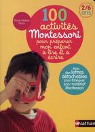 Couverture du livre « 100 activités Montessori pour préparer mon enfant à lire et à écrire ; 2/6 ans » de Marie-Helene Place aux éditions Nathan