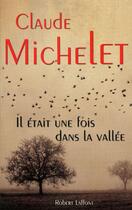 Couverture du livre « Il était une fois dans la vallée » de Claude Michelet aux éditions Robert Laffont