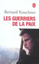 Couverture du livre « Les guerriers de la paix » de Kouchner-B aux éditions Le Livre De Poche