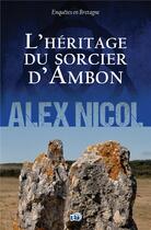 Couverture du livre « L'héritage du sorcier d'Ambon » de Alex Nicol aux éditions Editions Du 38