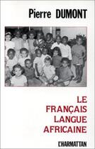 Couverture du livre « Le français langue africaine » de Pierre Dumont aux éditions L'harmattan