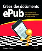 Couverture du livre « Créez des documents ePub ; concevoir des livres électroniques pour ipad et autres liseuses » de Elizabeth Castro aux éditions Pearson