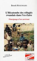 Couverture du livre « L'hecatombe des refugies rwandais dans l'ex-zaire » de Benoit Rugumaho aux éditions L'harmattan