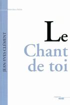 Couverture du livre « Le chant de toi » de Clement Jean-Yves aux éditions Le Cherche-midi