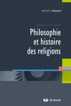 Couverture du livre « Philosophie et histoire des religions » de Beatrice Dessain aux éditions De Boeck Superieur
