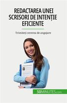 Couverture du livre « Redactarea unei scrisori de inten?ie eficiente : Trimite?i cererea de angajare » de Benoit Janssens aux éditions 50minutes.com