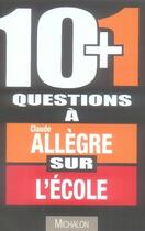 Couverture du livre « 10+1 questions à claude allègre sur l'école » de Allegre/Seguillon aux éditions Michalon
