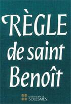 Couverture du livre « La règle de saint Benoit » de Saint Benoit aux éditions Solesmes