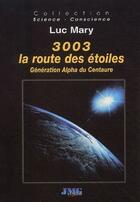 Couverture du livre « 3003 la route des étoiles ; génération alpha du centaure » de Luc Mary aux éditions Jmg