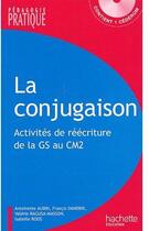 Couverture du livre « La conjugaison ; activités de réécriture de la GS au CM2 » de Dandine/Roos/Aubin aux éditions Hachette Education