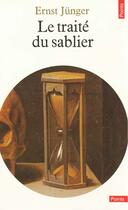 Couverture du livre « Traite Du Sablier (Le) » de Ernst Junger aux éditions Points