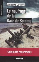 Couverture du livre « Le naufragé de la baie de Somme » de Guillaume Lefebvre aux éditions Aubane