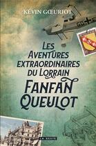 Couverture du livre « Les aventures extraordinaires du Lorrain Fanfan Queulot » de Kevin Goeuriot aux éditions Geste