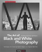 Couverture du livre « The Art of Black and White Photography » de Torsten Andreas Hoffmann aux éditions Rocky Nook