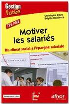 Couverture du livre « TPE-PME, motiver les salariés ; du climat social à l'épargne salariale ! » de Christophe Estay et Brigitte Bouillerce aux éditions Afnor Editions