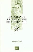 Couverture du livre « Marchands et banquiers du moyen-age (9ed) qsj 699 » de Jacques Le Goff aux éditions Que Sais-je ?