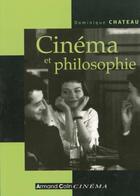 Couverture du livre « Cinema Et Philosophie » de Dominique Chateau aux éditions Armand Colin