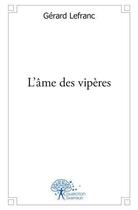 Couverture du livre « L'ame des viperes - sombre enquete de l'inspecteur maurice » de Gerard Lefranc aux éditions Edilivre